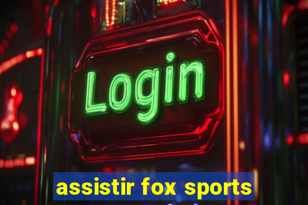 assistir fox sports